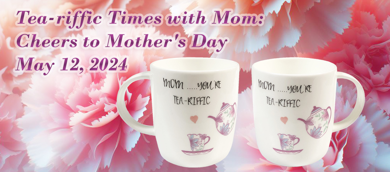 Mother's Day Tea Mugs